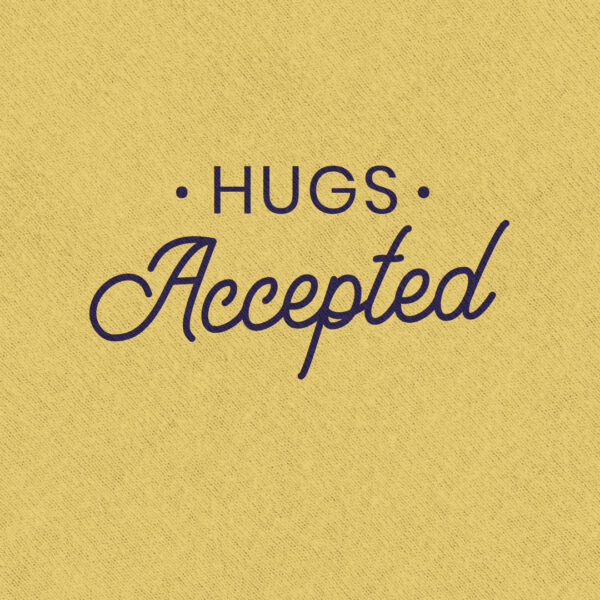 Hugs Accepted